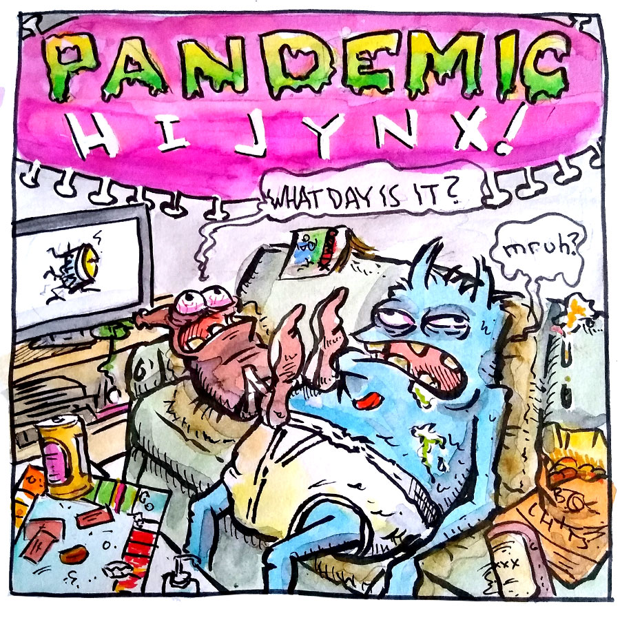 Pandemic Hijynx