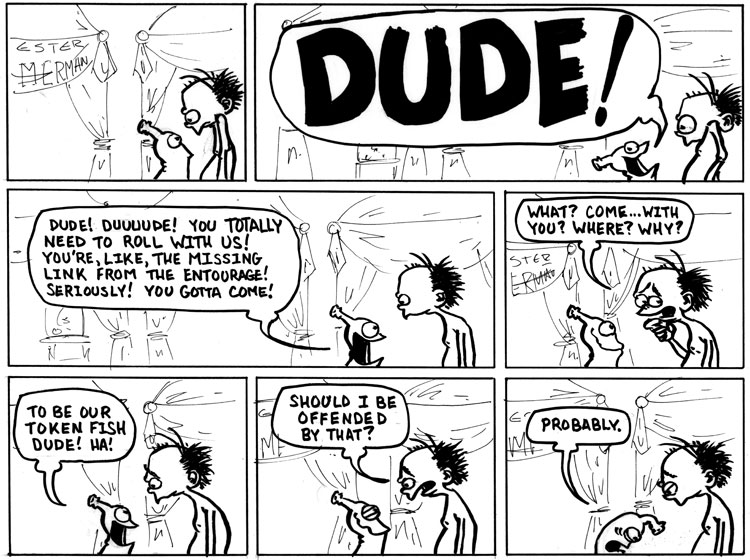Dude. Sorry.